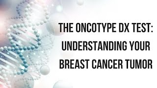 The Oncotype DX Test Understanding Your Breast Cancer Tumor [upl. by Gardia]