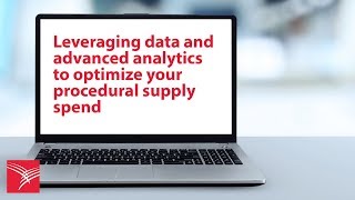 Leveraging data and advanced analytics to optimize your procedural supply spend [upl. by Su493]