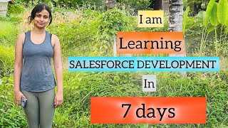 I am spending 7DAYS to learn SALESFORCE DEVELOPMENT  Most in demand skill [upl. by Rehptsirhc983]