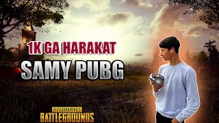 1 K GA HARAKAT  SAMMYpubg [upl. by Ttesil812]