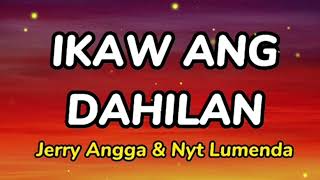 IKAW ANG DAHILAN Lyrics Video  Jerry Angga [upl. by Austin]