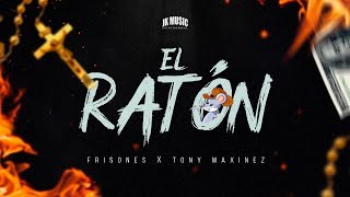 El Raton  Frisones Ft Tony Maxinez Soy El Raton [upl. by Andrien134]