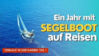 Ein Jahr mit dem Segelboot auf Reisen  Boot wird in der Karibik verkauft [upl. by Ann-Marie]