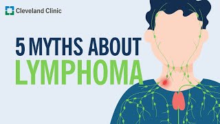 Debunking 5 Myths About Lymphoma [upl. by Odysseus]