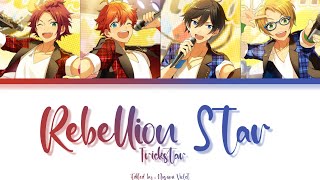 【ES】 Rebellion Star  Trickstar「KANROMENGIND」 [upl. by Nosmas]