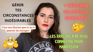 GÉRER LES CIRCONSTANCES INDÉSIRABLES POUR MANIFESTERLES ERREURS À NE PLUS COMMETTRERÉVISION [upl. by Salohcin]