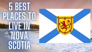 Top 5 BEST Places to Live in Nova Scotia [upl. by Cowey]