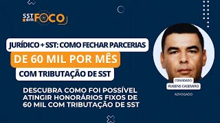 Judicial  SST Como fechar Parcerias de 60 Mil por Mês com Tributação de SST  SST em Foco 25 [upl. by Aliahkim]