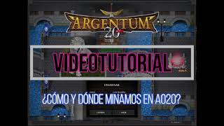 Tutorial Argentum 20  Cómo y donde minar [upl. by Lamar]