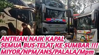 NPM ANS MIYOR BUS SUMBAR KEJEBAK MACET  ANTRIAN NAIK KAPAL [upl. by Tonie]