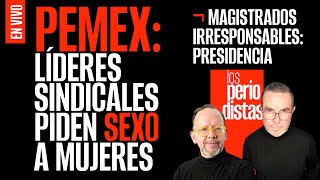 EnVivo ¬ LosPeriodistas ¬ Pemex líderes sindicales piden sexo a mujeres [upl. by Chaunce]