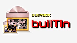 BUSYBOX  BUILTIN BUSYBOX [upl. by Nellda]