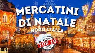 10 Mercatini di Natale più belli del Nord Italia  4K [upl. by Durgy963]