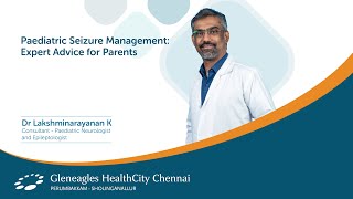 Gleneagles Hospitals  Paediatric Seizure Management Expert Advice for Parents  Dr Narayanan [upl. by Ripp384]