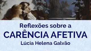 CARÊNCIA AFETIVA Reflexões Filosóficas  Prof Lúcia Helena Galvão de Nova Acrópole [upl. by Rauch101]