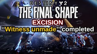 Destiny 2 The Final Shape Quest Step 32 of 34 Excision Witness unmade completed [upl. by Arammat]