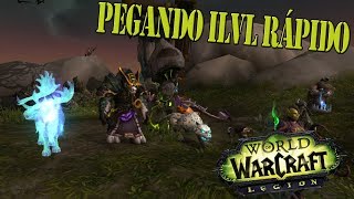 Pegando ILvL Bem Rápido  WoW Legion [upl. by Beryl]