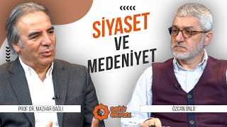 Siyaset Hayır Hasenat İşidir  Medeniyetin Kayıp Hafızası  Mazhar Bağlı  Özcan Ünlü  B9 [upl. by Hsakaa]