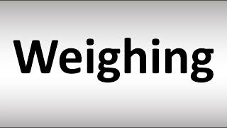 How to Pronounce Weighing [upl. by Durwin]