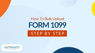 How To Bulk Upload Form 1099 In TaxBandits [upl. by Malloch]