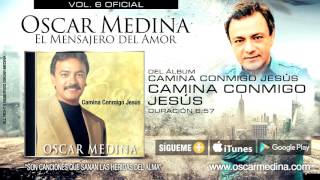 Oscar Medina  Camina Conmigo Jesús Audio Oficial [upl. by Htidirrem]