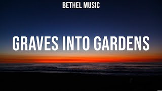 Bethel Music  Graves Into Gardens Lyrics Chris Tomlin Elevation Worship Hillsong Worship [upl. by Paula]