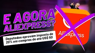 O ALIEXPRESS VAI MORRER Entenda sobre as novas taxações [upl. by Corbett]