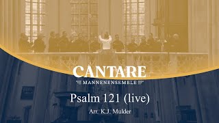 Psalm 121 arr KJ Mulder  Mannenensemble Cantare olv André van Vliet [upl. by Di]