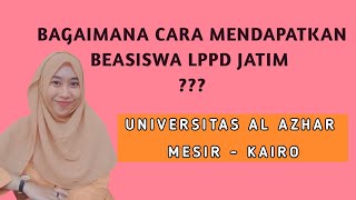 CARA MENDAPATKAN BEASISWA LPPD JATIM GO AL  AZHAR UNIVERSITY [upl. by Parrott]