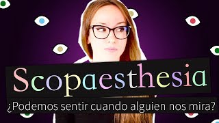 SCOPAESTHESIA  ¿Podemos sentir cuando alguien nos mira [upl. by Yklam]