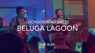 Beluga Lagoon The Glen live Lochgoilhead Dec22 [upl. by Onez]