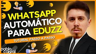 ✅TUTORIAL WHATSAPP AUTOMÁTICO PARA EDUZZ AUTOMAÇÃO PASSO A PASSO [upl. by Katalin435]