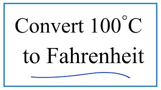 How to Convert 100°C to Degrees Fahrenheit [upl. by Adnorhs]