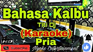 BAHASA KALBU  Titi DJ KARAOKE Dangdut  Nada Pria CDO [upl. by Introc488]