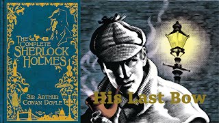 His Last Bow Reminiscence of Sherlock Holmes Full Audiobook by Sir Arthur Conan Doyle [upl. by Iain]