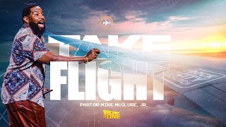 Take Flight  Airplane Mode  Pastor Mike McClure jr [upl. by Cami]