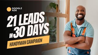 Google Ads Case Study Handyman Business Generated 21 Leads in 30 Days [upl. by Sirod]