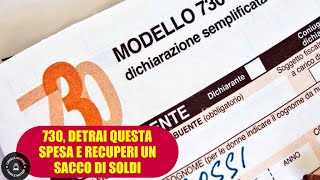 730 se detrai questa spesa recuperi un sacco di soldi non farti fregare [upl. by Notsruht]