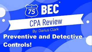 2022 CPA BEC ExamIT ControlsPreventive and DetectiveBy Darius Clarki75 CPA Review [upl. by Damle]