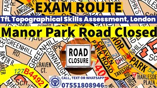 Manor Park Road closed  TfL Topographical Skills Assessment real exam route  London PCO [upl. by Omsare]