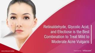 Retinaldehyde Glycolic Acid And Efectiose Combination is Effective in treating Acne Vulgaris [upl. by Inge236]