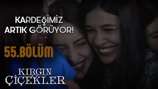 Kırgın Çiçekler 55Bölüm  Canım arkadaşımız görüyor [upl. by Aivek]