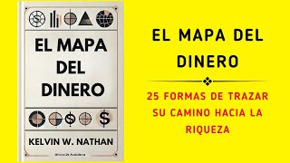 El Mapa Del Dinero 25 Formas De Trazar Su Camino Hacia La Riqueza Audiolibro [upl. by Erlina649]