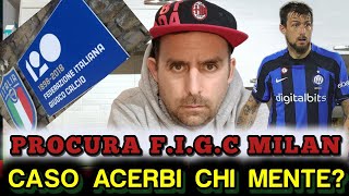 🤬 INDAGINE MILAN SECONDO CAPITOLO ATTI ALLA FIGC ‼️SCANDALO ACERBI CHI MENTE ❓ INFORTUNIO KALULU [upl. by Retswerb]