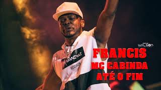 Francis MC Cabinda  Até o Fim Feat Smash Prod Smash Hitz [upl. by Spence]