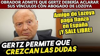 Obrador admite que Gertz debe explicar sus vínculos con abogado de Lozoya y Ancira ¡sale libre [upl. by Alber]