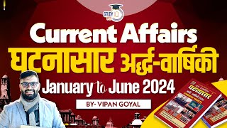 Ghatnasar Last 6 months Current Affairs January to June 2024 Dr Vipan Goyal  Current Affairs 2024 [upl. by Eidualc465]