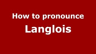 How to pronounce Langlois FrenchParis France  PronounceNamescom [upl. by Elisee623]