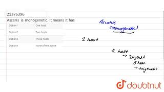 Ascaris is monogenetic It means it has [upl. by Yezdnil384]