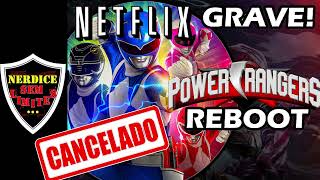 GRAVE POWER RANGERS REBOOT Não Irá Mais Passar na NETFLIX CANCELADO [upl. by Jolda]